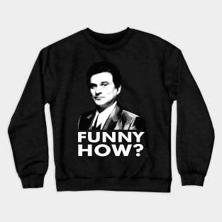 Goodfellas Funny How Crewneck Sweatshirt